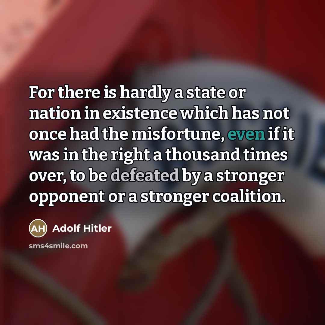 “For there is hardly a state or nation in existence…” quote by Adolf Hitler
