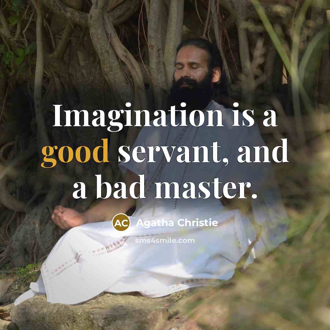 “Imagination is a good servant, and a bad master.…” quote by Agatha Christie