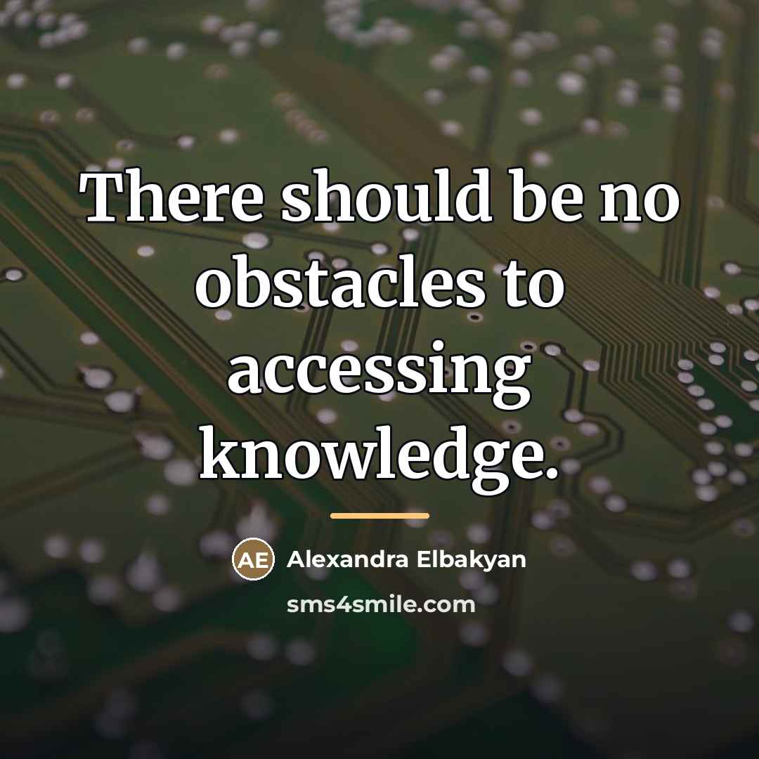 “There should be no obstacles to accessing knowledge.…” quote by Alexandra Elbakyan