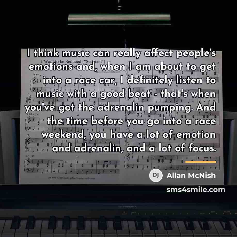 “I think music can really affect people's emotions and, when…” quote by Allan McNish