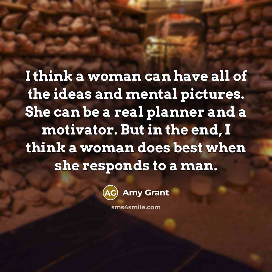 “I think a woman can have all of the ideas…” quote by Amy Grant