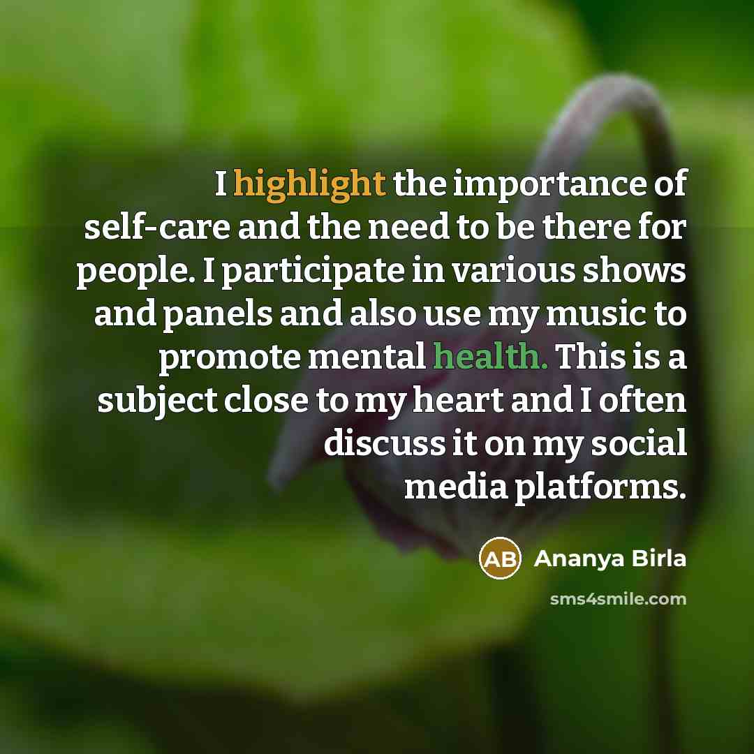 “I highlight the importance of self-care and the need to…” quote by Ananya Birla