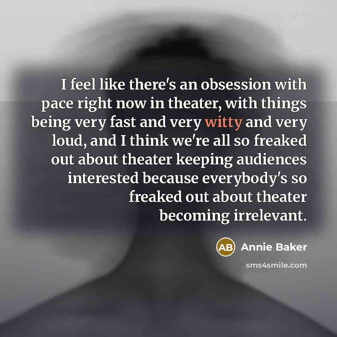 “I feel like there's an obsession with pace right now…” quote by Annie Baker