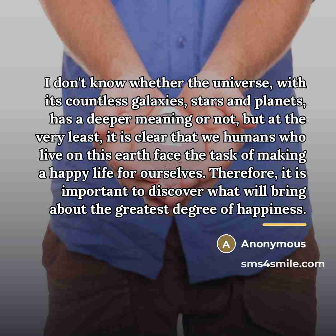 “I don't know whether the universe, with its countless galaxies,…” quote by Anonymous