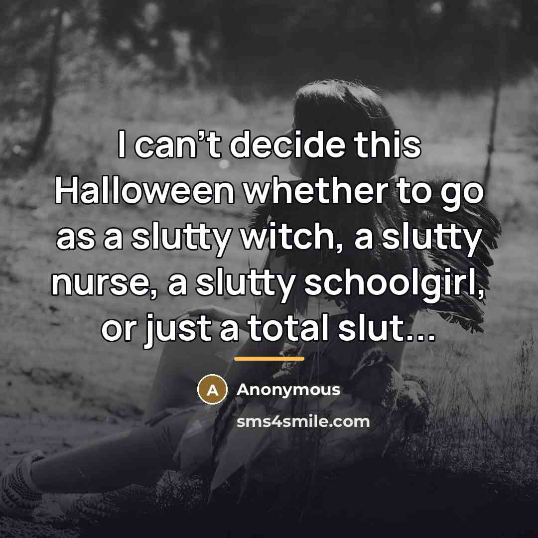 “I can't decide this Halloween whether to go as a…” quote by Anonymous