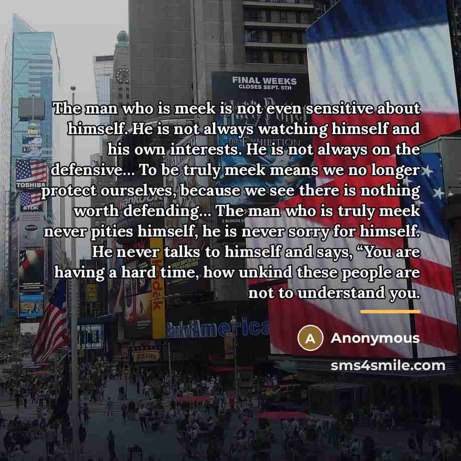 “The man who is meek is not even sensitive about…” quote by Anonymous