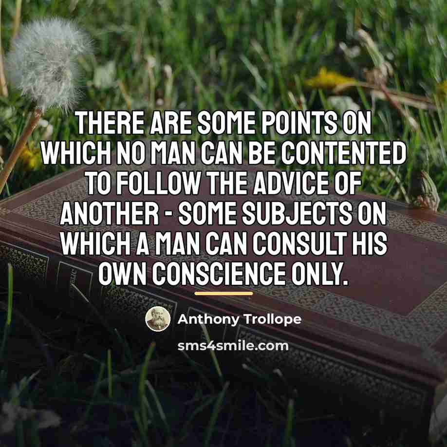 “There are some points on which no man can be…” quote by Anthony Trollope