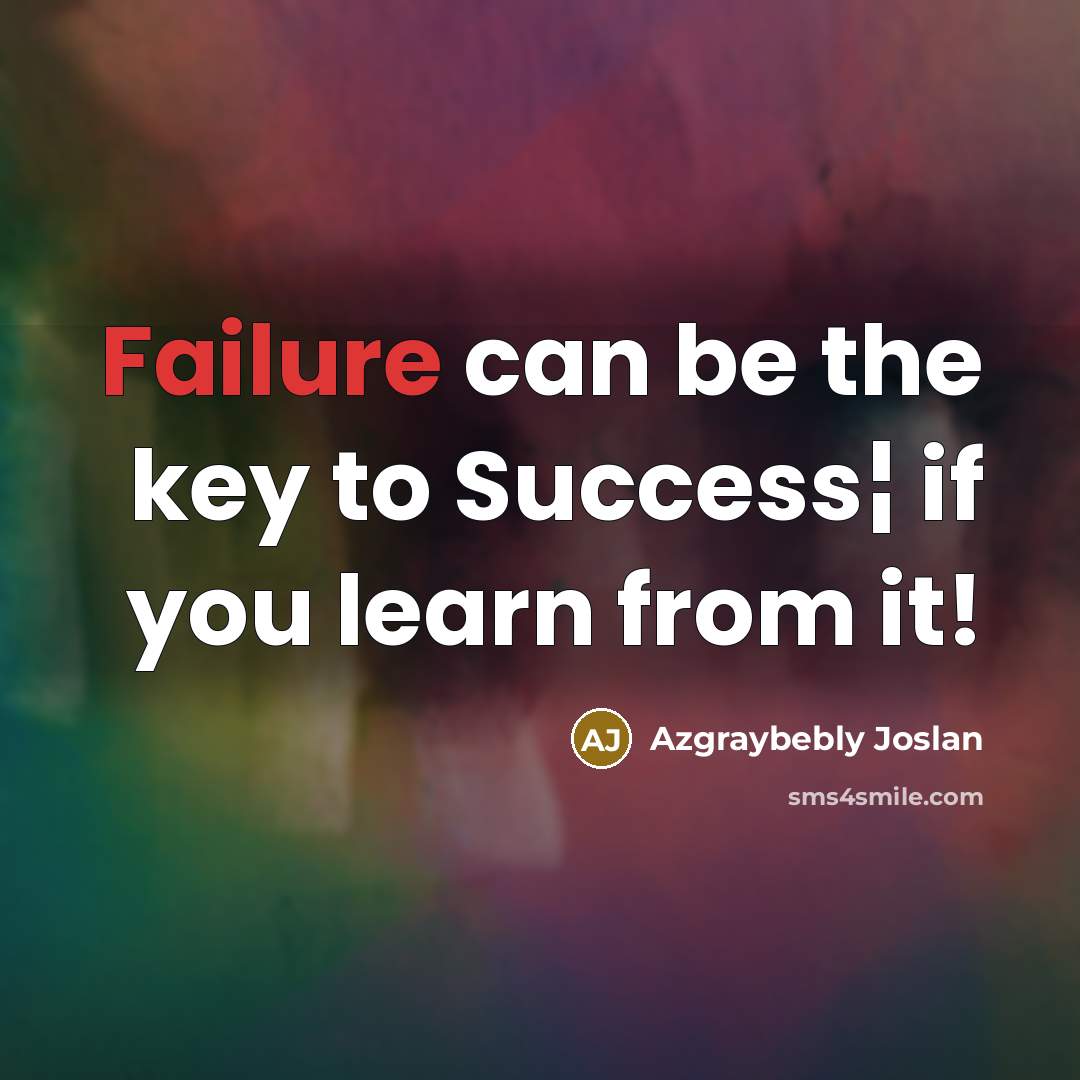 “Failure can be the key to Success¦ if you learn…” quote by Azgraybebly Joslan