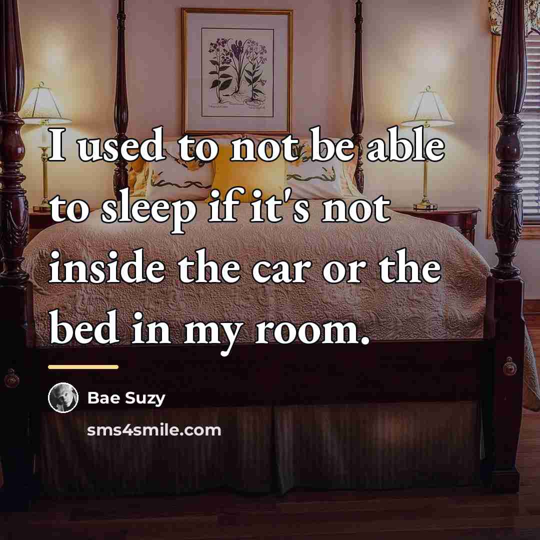 “I used to not be able to sleep if it's…” quote by Bae Suzy