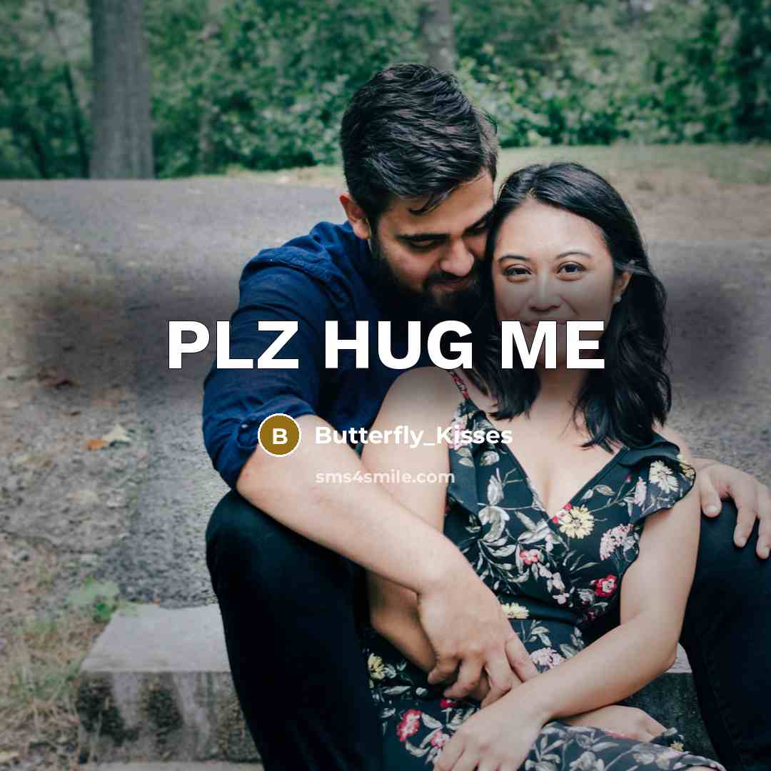 “PLZ HUG ME…” quote by Butterfly_Kisses
