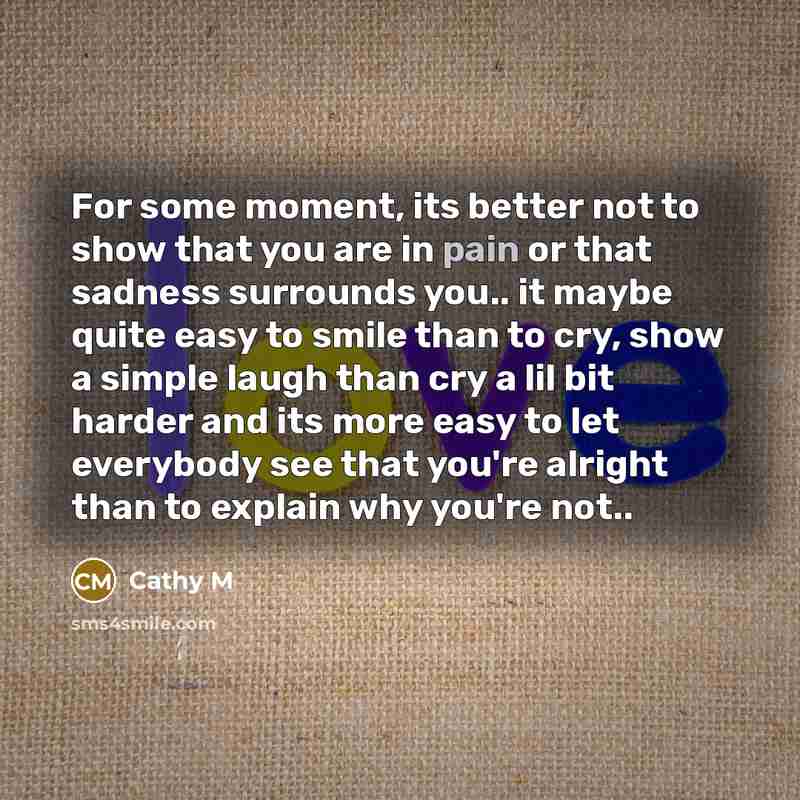 “For some moment, its better not to show that you…” quote by Cathy M