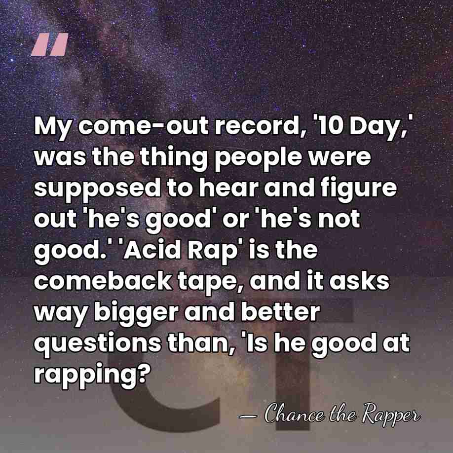My come-out record, '10 Day,' was the thing people were supposed to&hellip; - Chance the Rapper