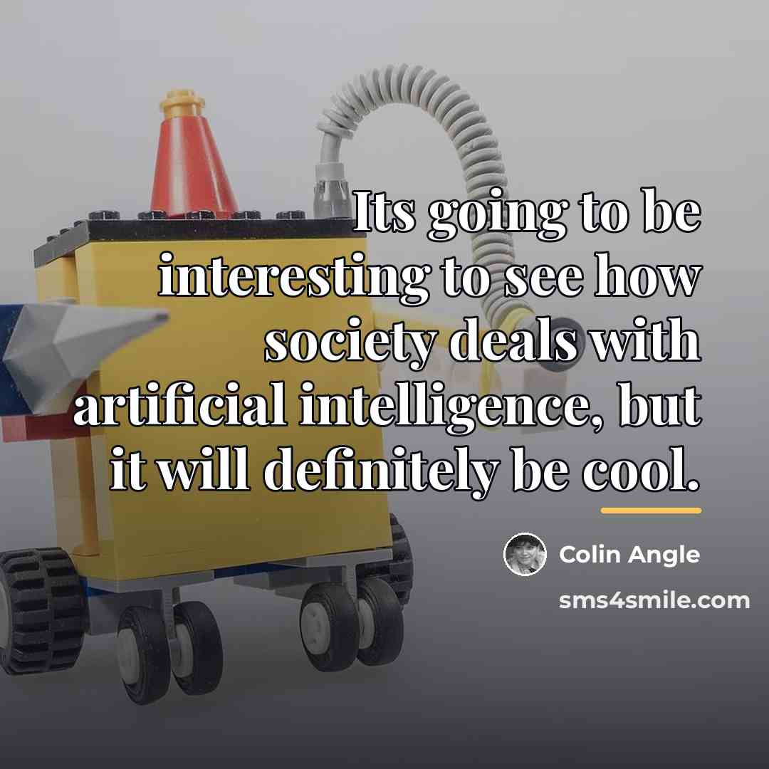 “Its going to be interesting to see how society deals…” quote by Colin Angle
