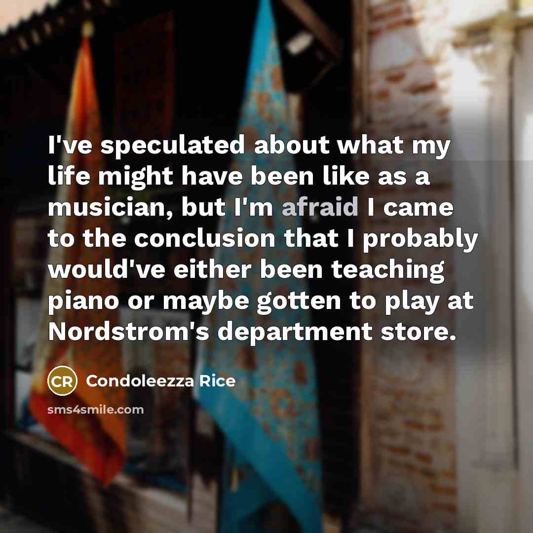 “I've speculated about what my life might have been like…” quote by Condoleezza Rice