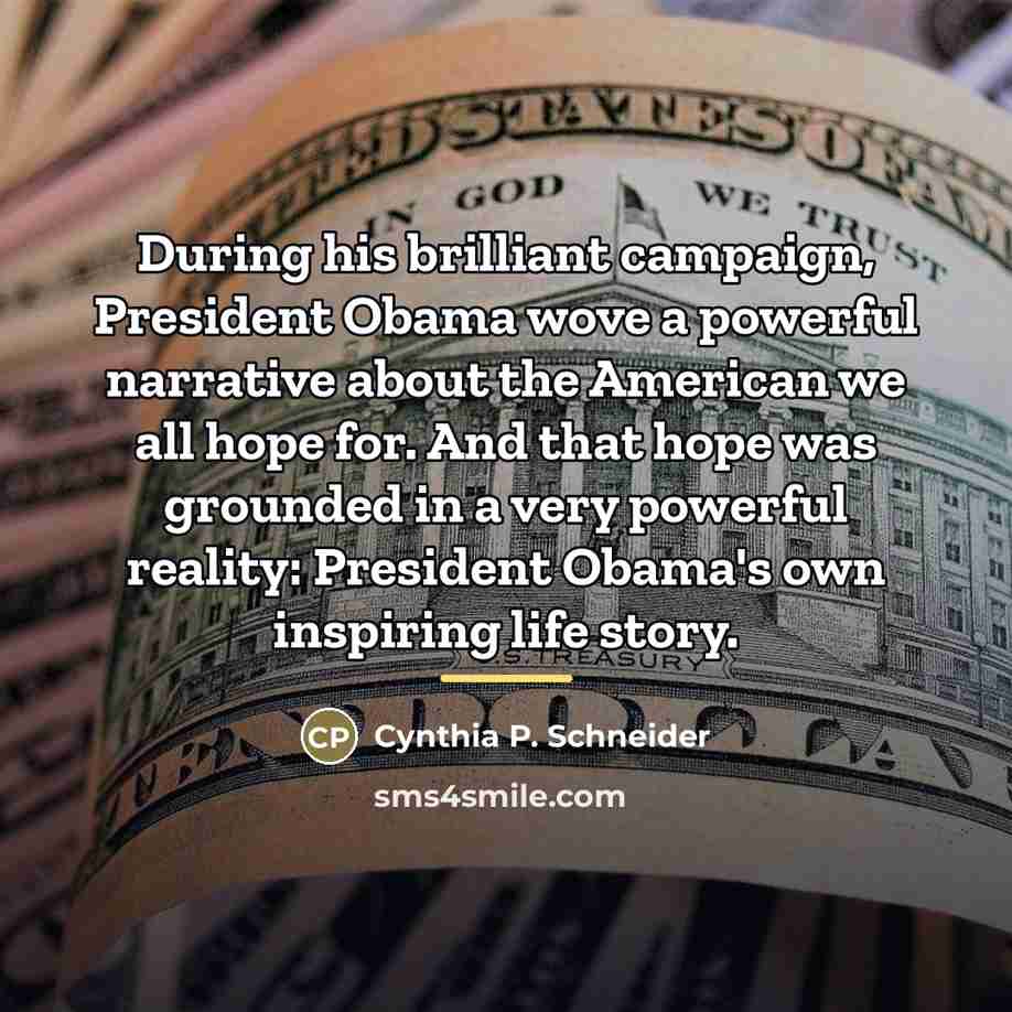 “During his brilliant campaign, President Obama wove a powerful narrative…” quote by Cynthia P. Schneider