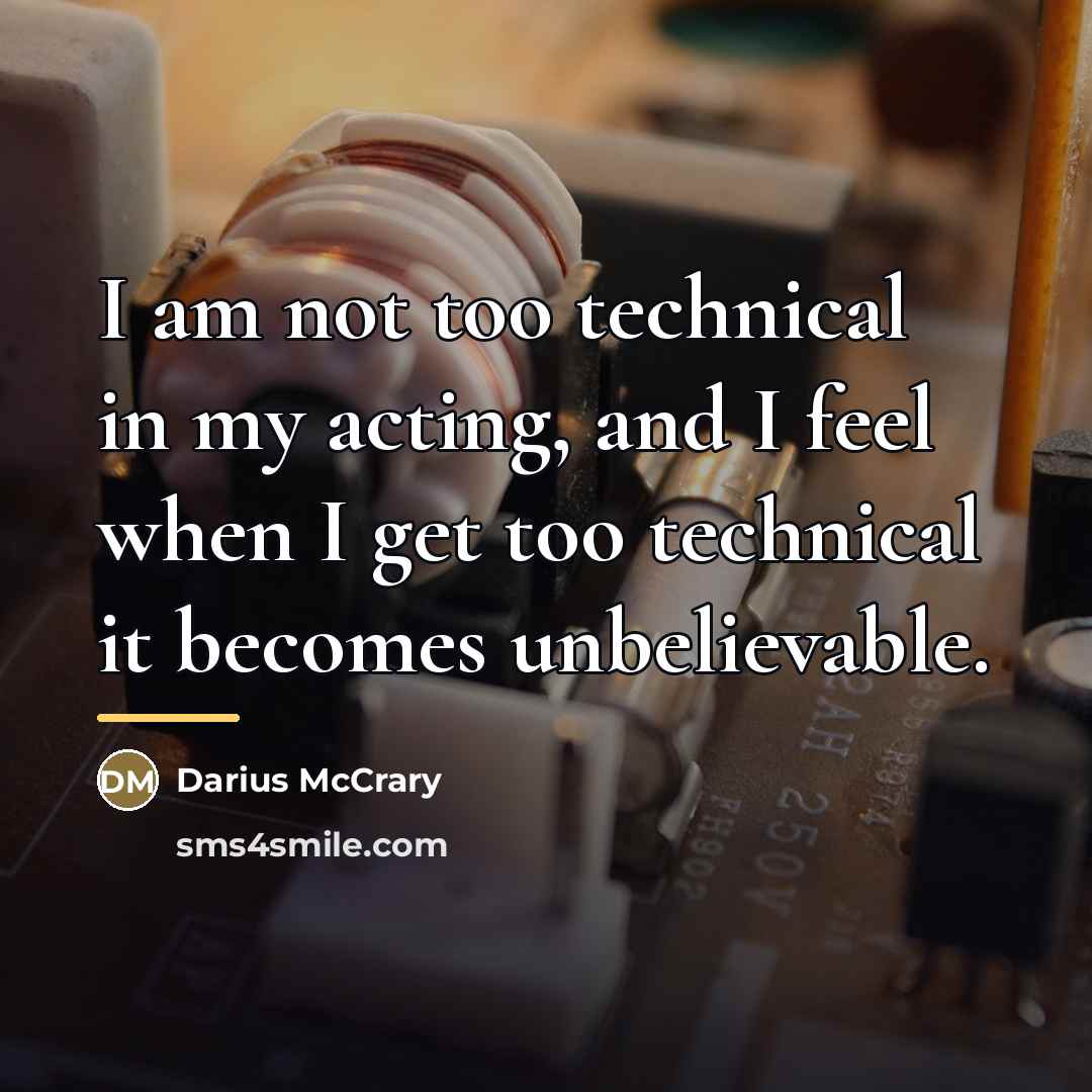 “I am not too technical in my acting, and I…” quote by Darius McCrary