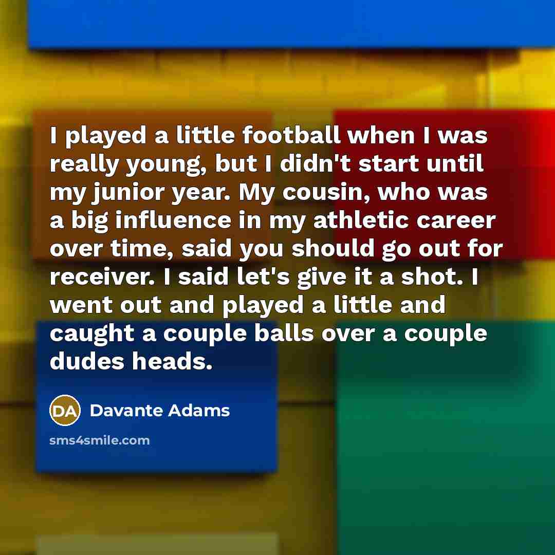 “I played a little football when I was really young,…” quote by Davante Adams