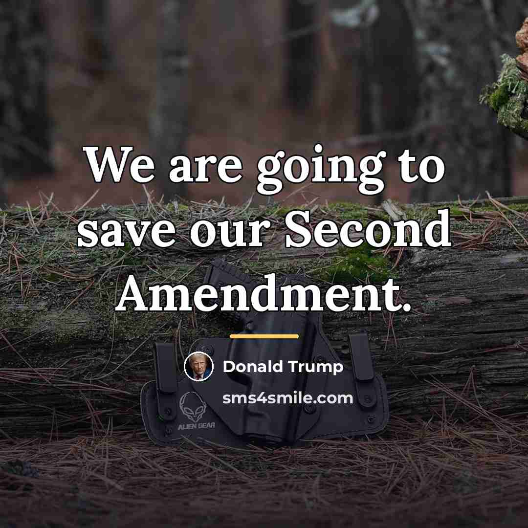 “We are going to save our Second Amendment.…” quote by Donald Trump