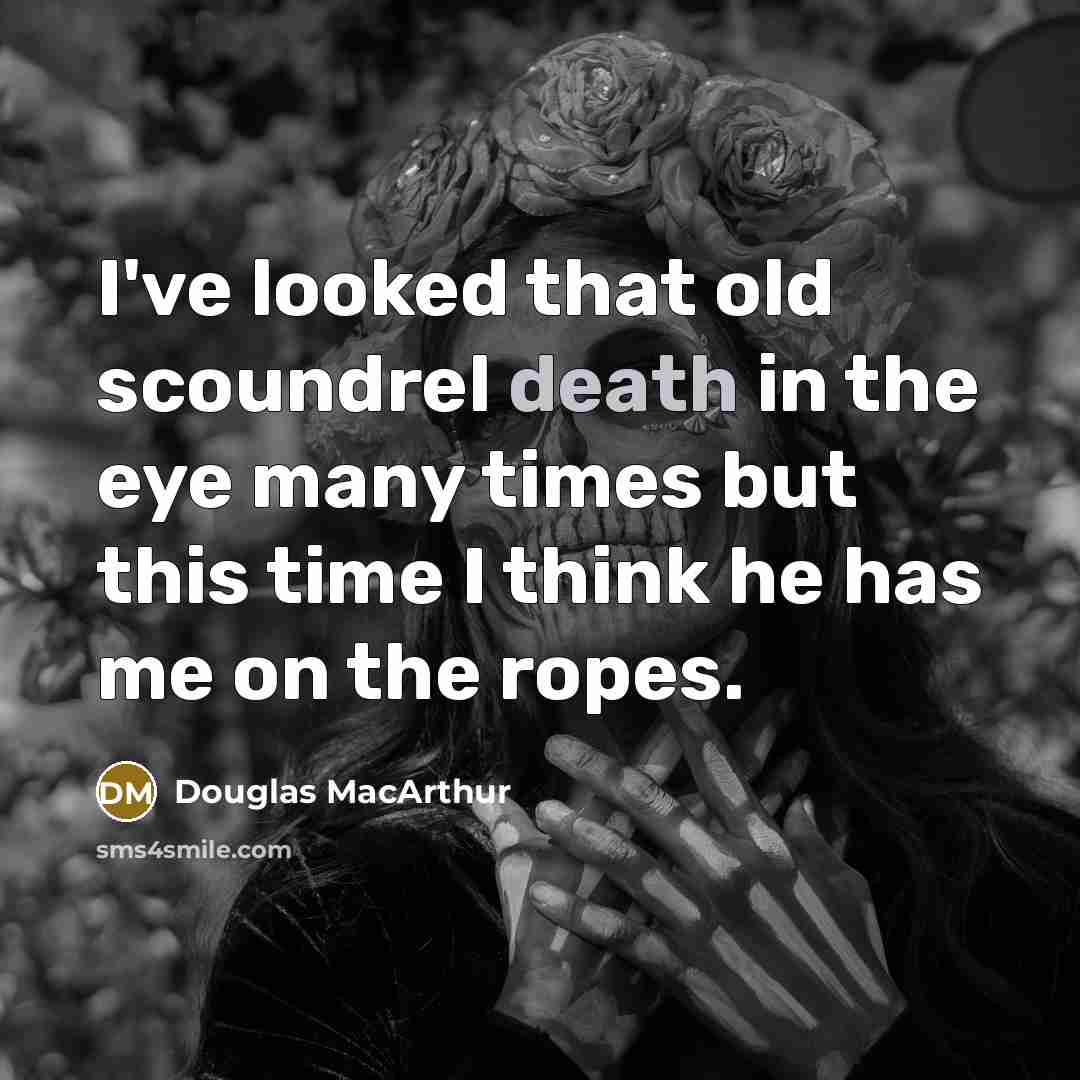 “I've looked that old scoundrel death in the eye many…” quote by Douglas MacArthur