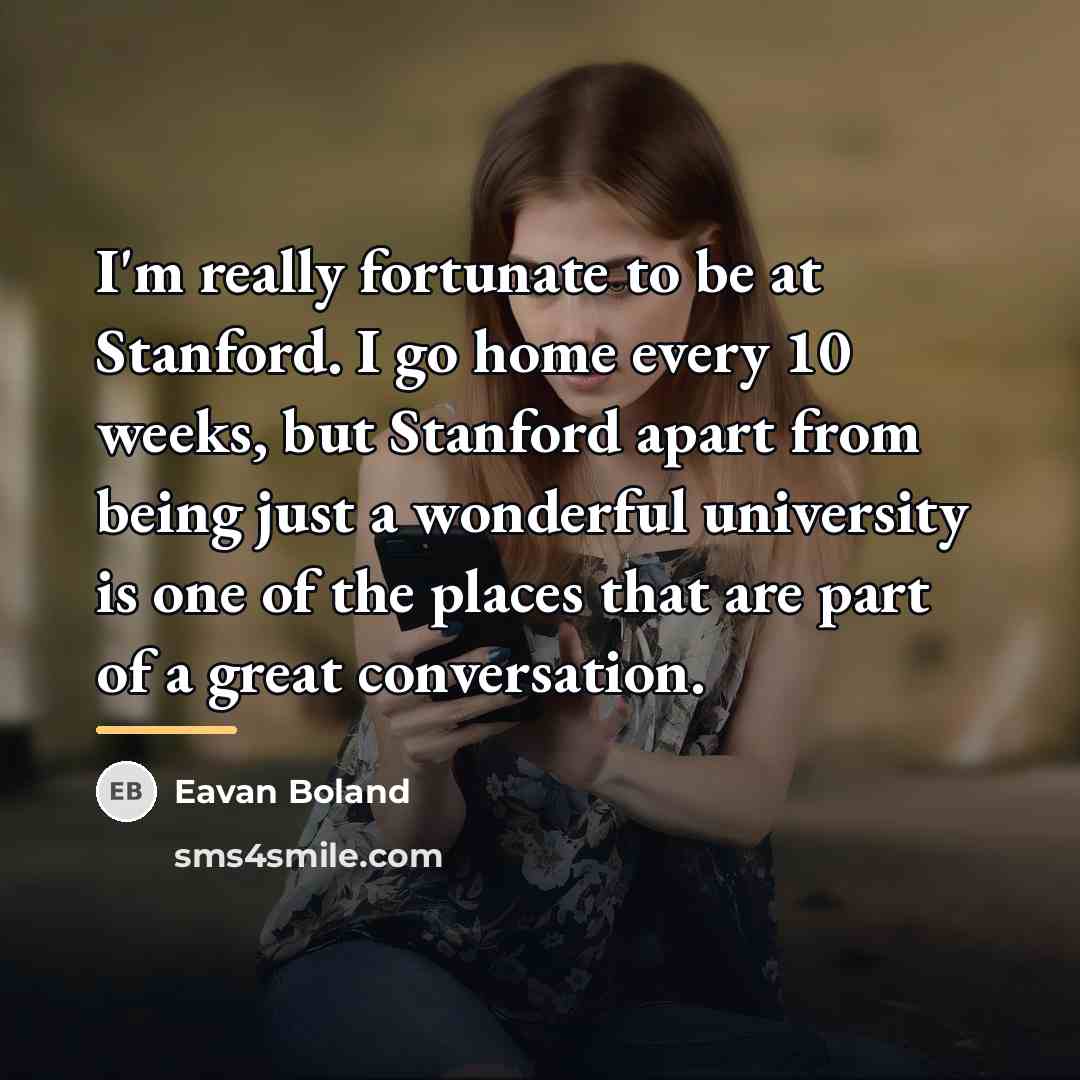 “I'm really fortunate to be at Stanford. I go home…” quote by Eavan Boland