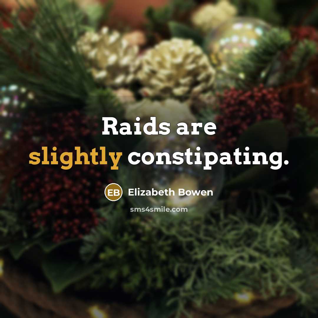 “Raids are slightly constipating.” quote by Elizabeth Bowen