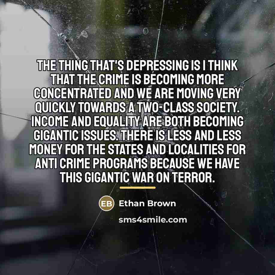 “The thing that's depressing is I think that the crime…” quote by Ethan Brown