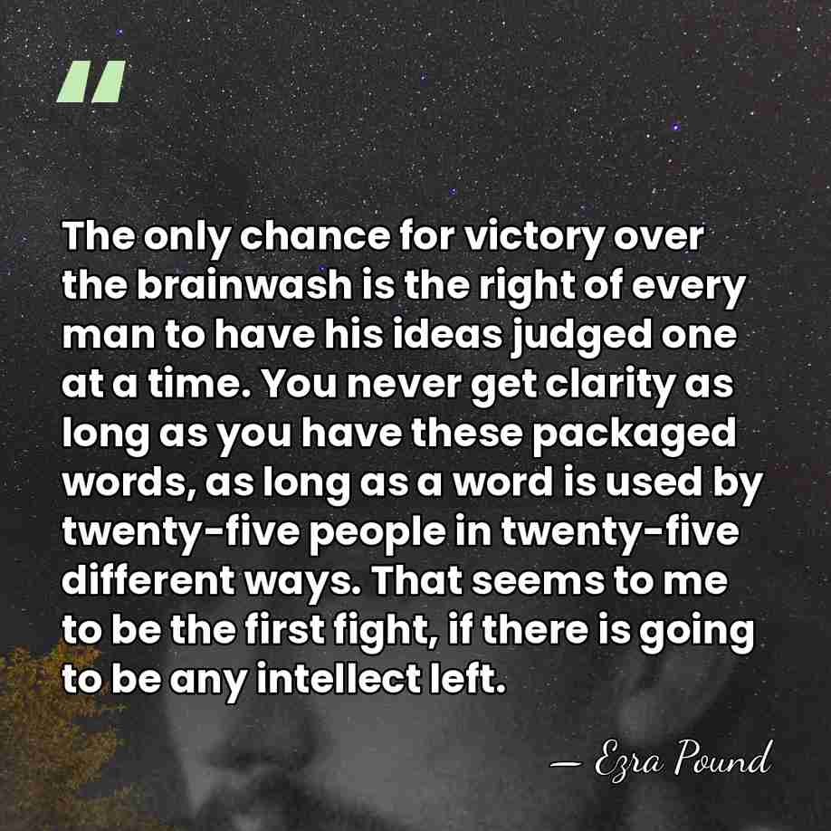 The only chance for victory over the brainwash is the right of&hellip; - Ezra Pound