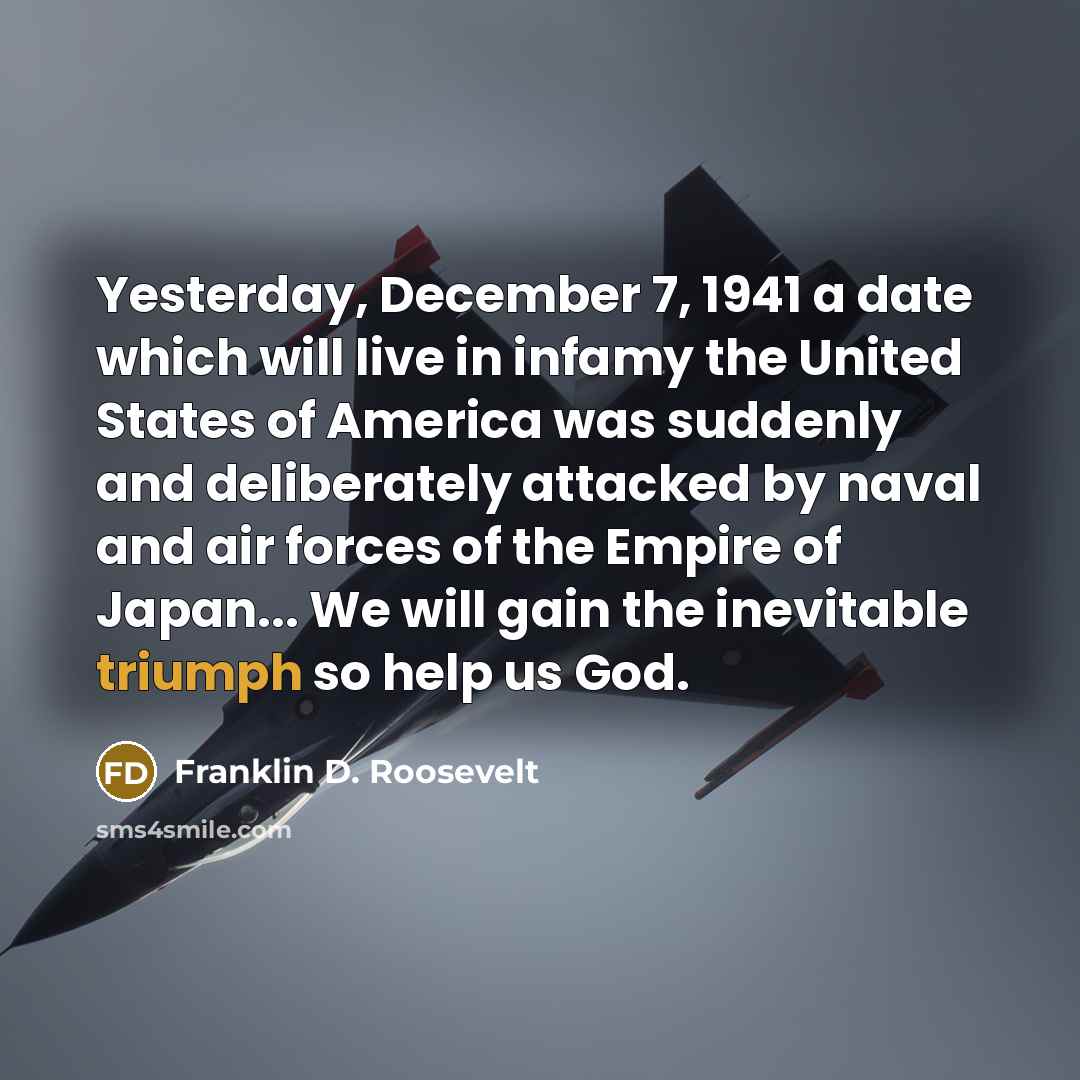 “Yesterday, December 7, 1941 a date which will live in…” quote by Franklin D. Roosevelt