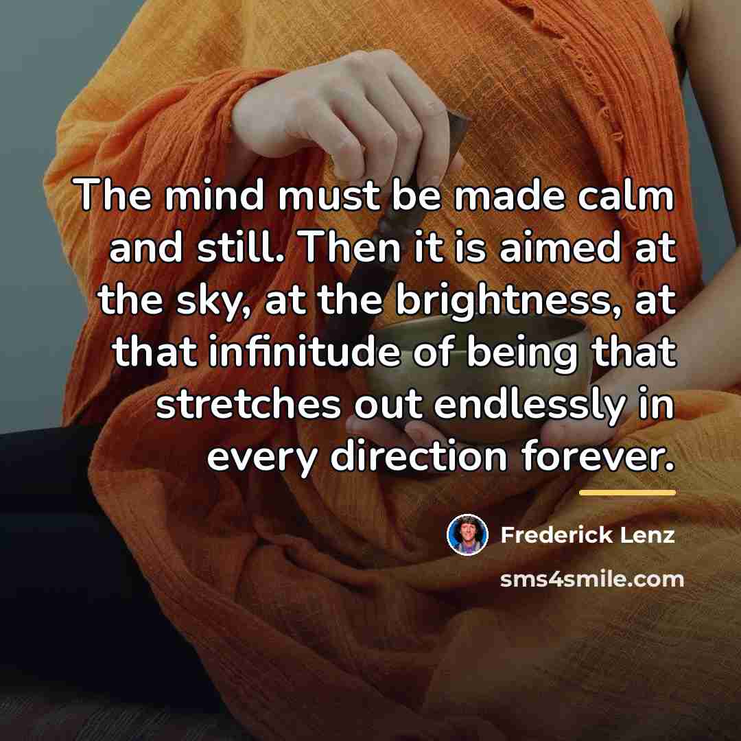 “The mind must be made calm and still. Then it…” quote by Frederick Lenz
