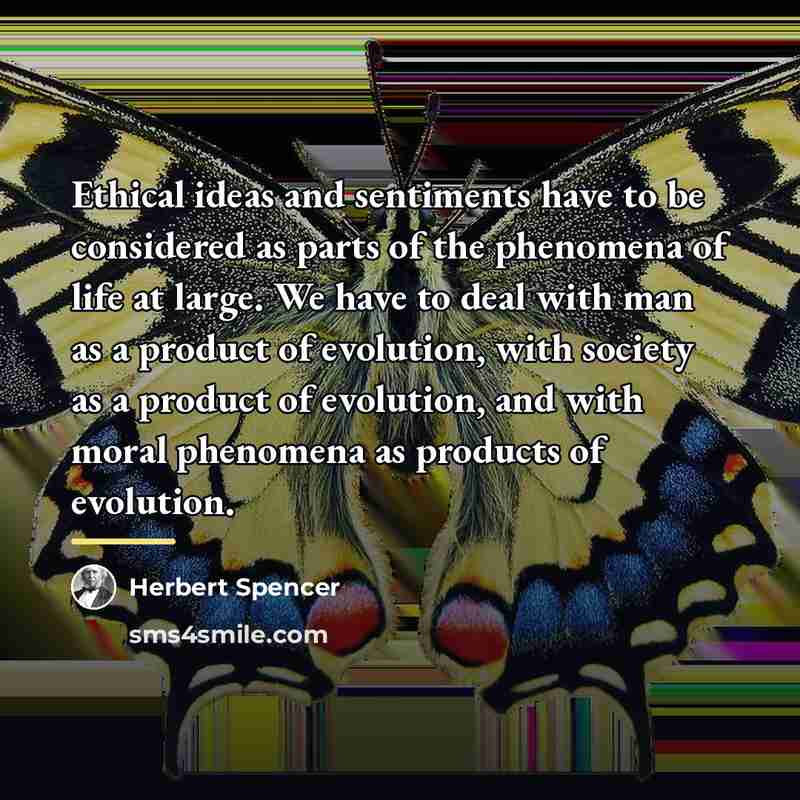 “Ethical ideas and sentiments have to be considered as parts…” quote by Herbert Spencer