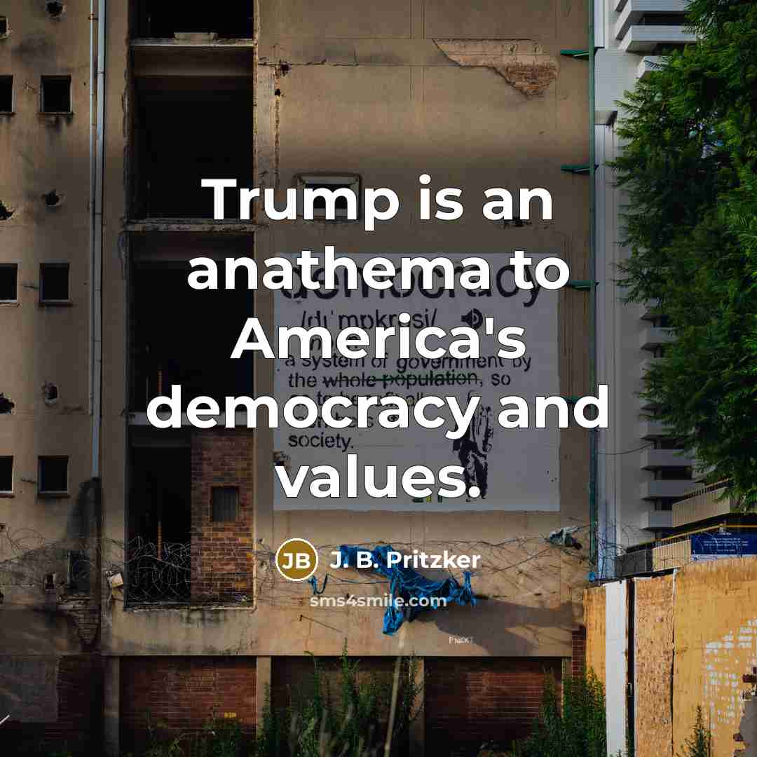 “Trump is an anathema to America's democracy and values.…” quote by J. B. Pritzker