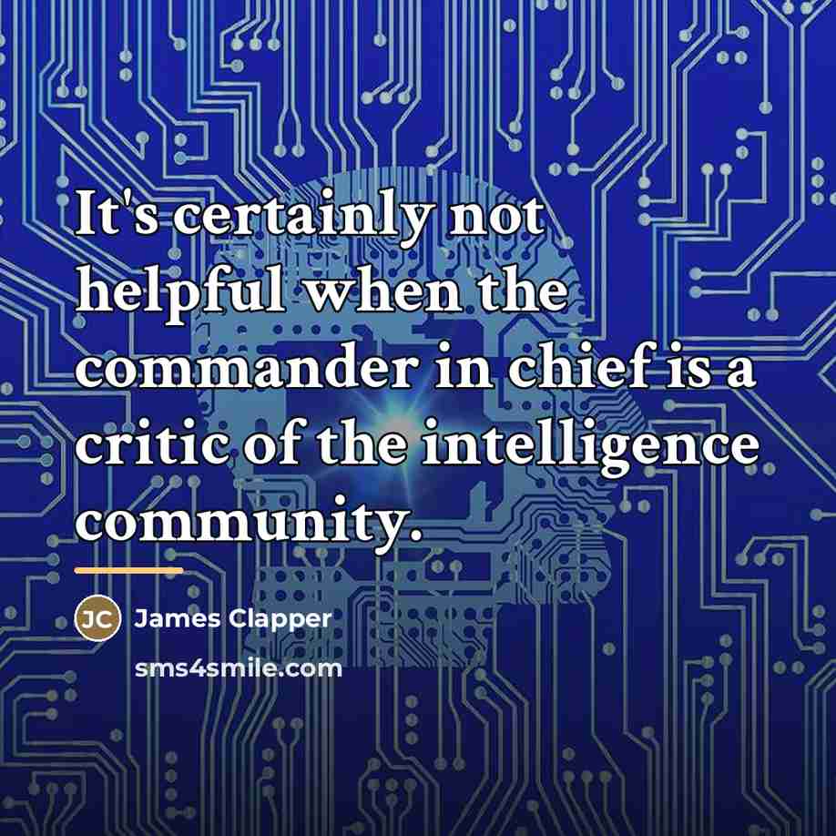 “It's certainly not helpful when the commander in chief is…” quote by James Clapper