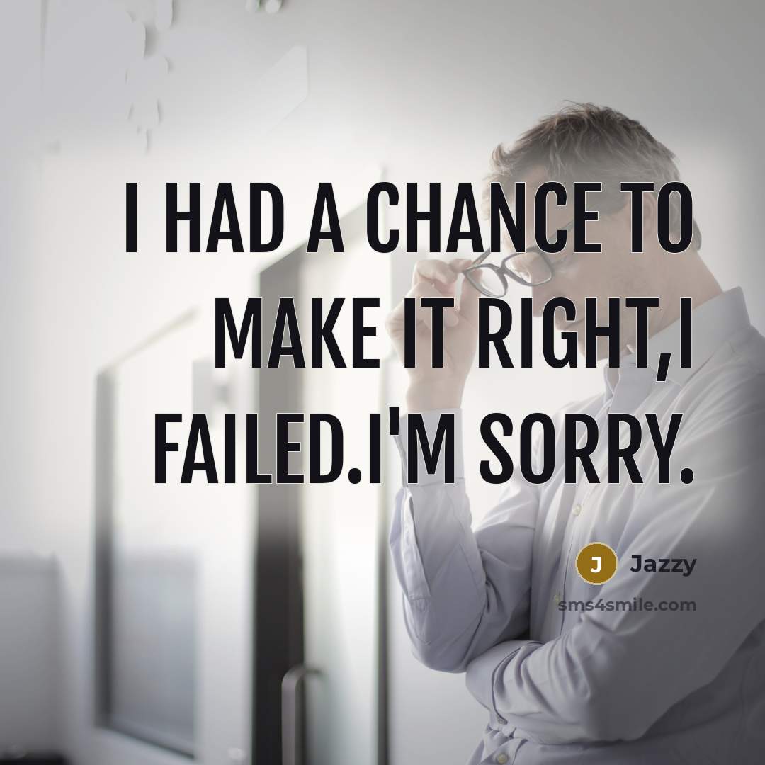 “I had a chance to make it right,I failed.I'm sorry.” quote by Jazzy