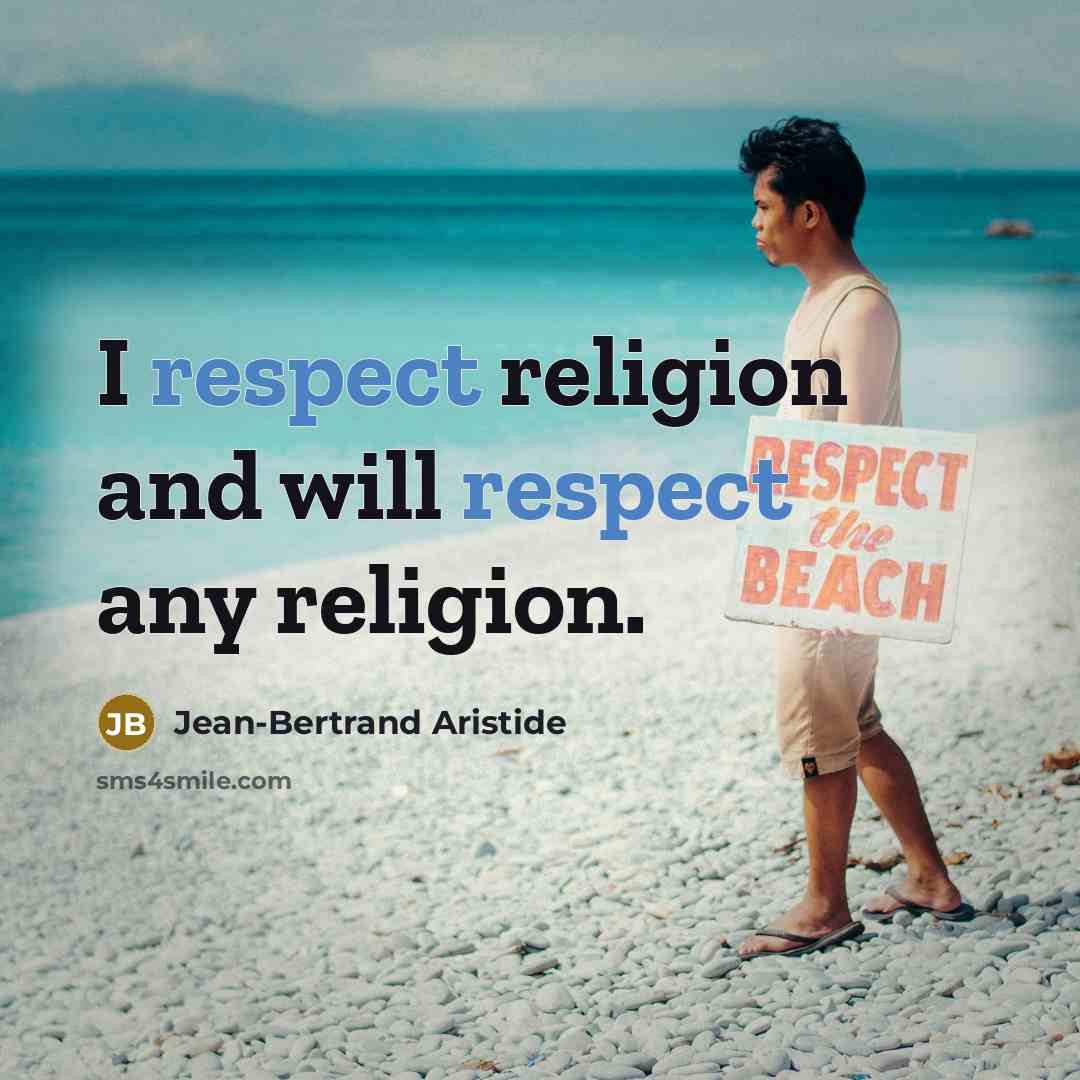 “I respect religion and will respect any religion.…” quote by Jean-Bertrand Aristide