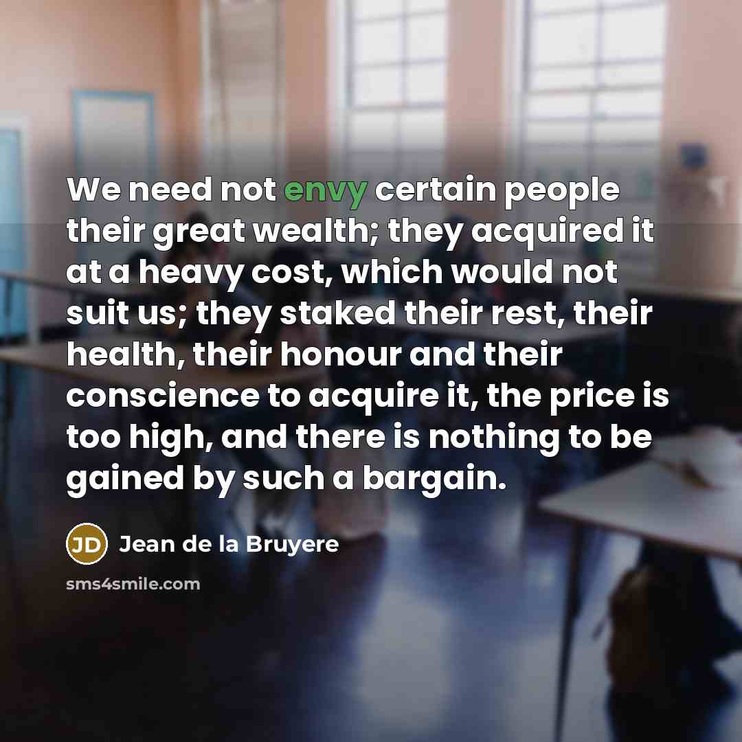 “We need not envy certain people their great wealth; they…” quote by Jean de la Bruyere