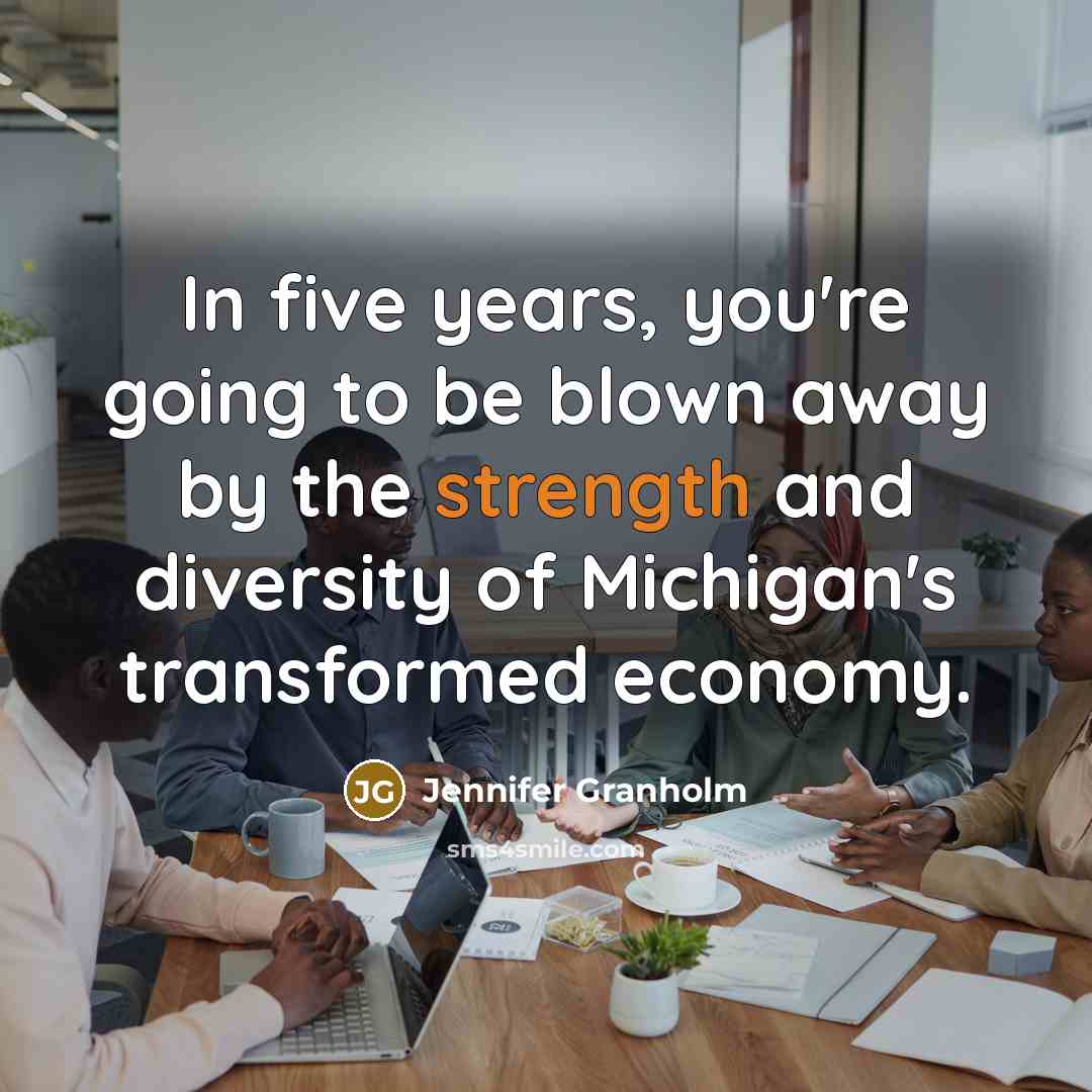 “In five years, you're going to be blown away by…” quote by Jennifer Granholm