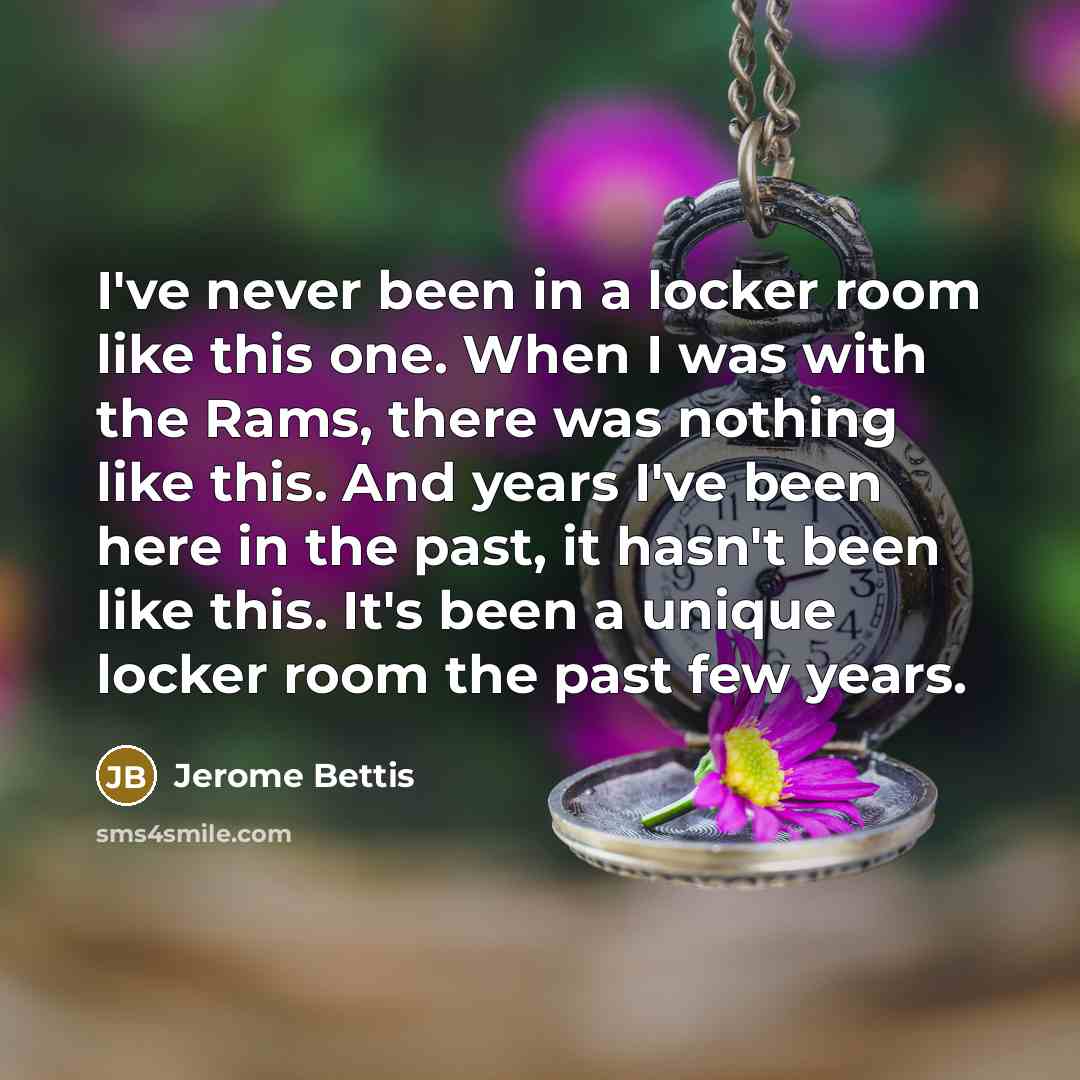 “I've never been in a locker room like this one.…” quote by Jerome Bettis