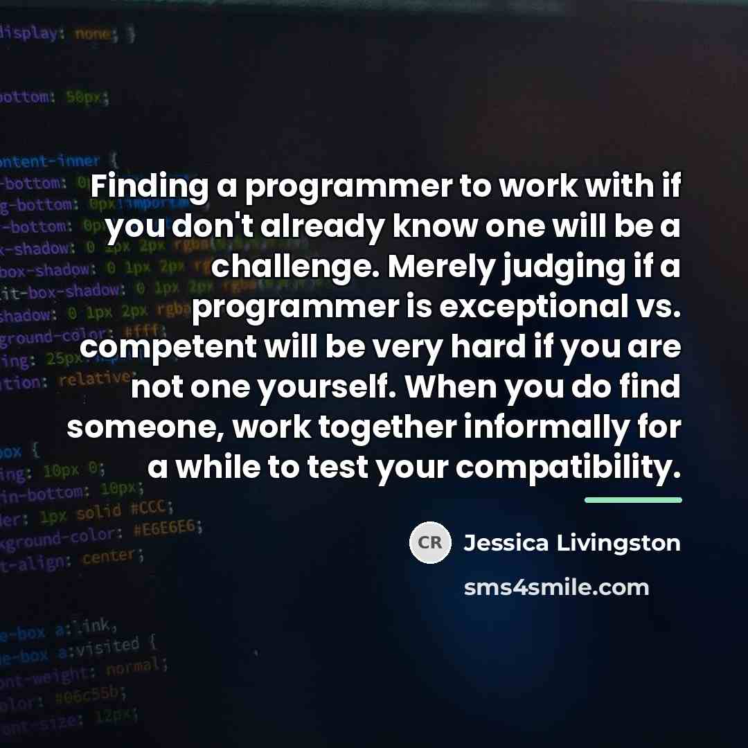 “Finding a programmer to work with if you don't already…” quote by Jessica Livingston