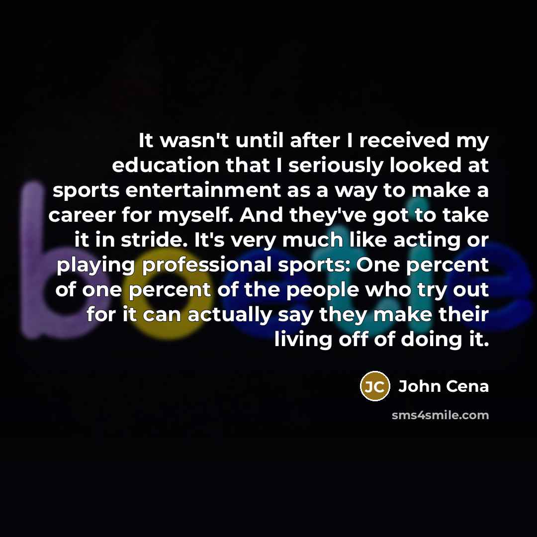 “It wasn't until after I received my education that I…” quote by John Cena