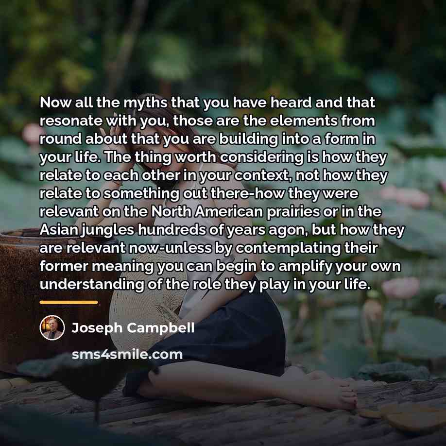 “Now all the myths that you have heard and that…” quote by Joseph Campbell
