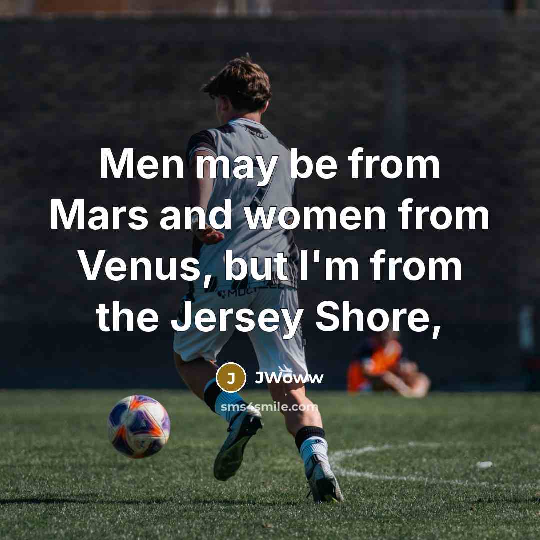 “Men may be from Mars and women from Venus, but…” quote by JWoww