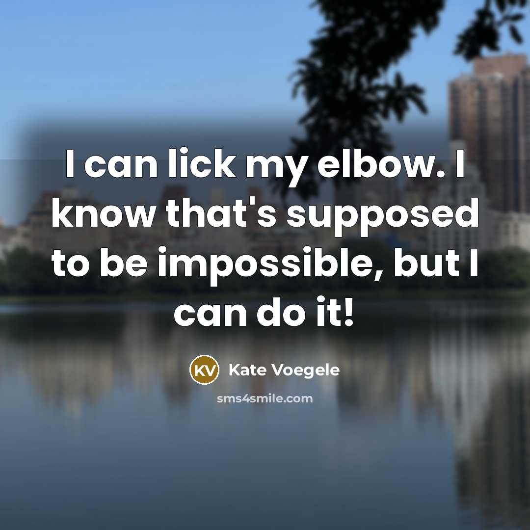 “I can lick my elbow. I know that's supposed to…” quote by Kate Voegele