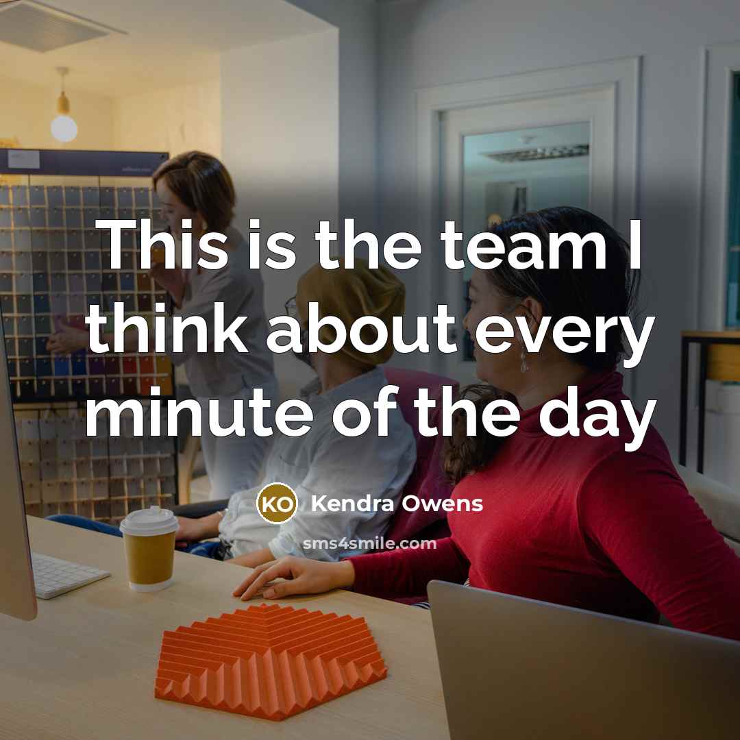 “This is the team I think about every minute of…” quote by Kendra Owens