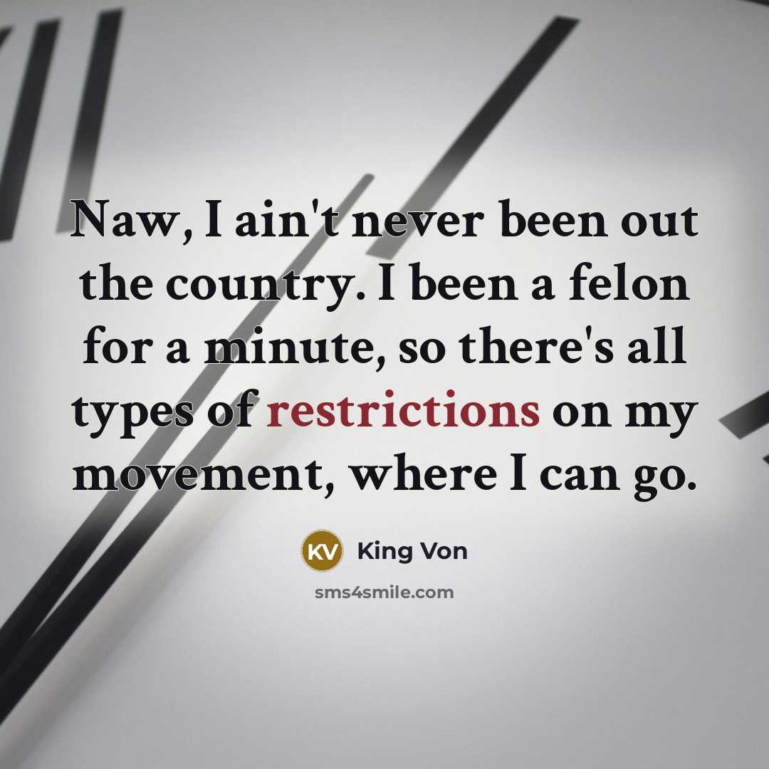 “Naw, I ain't never been out the country. I been…” quote by King Von
