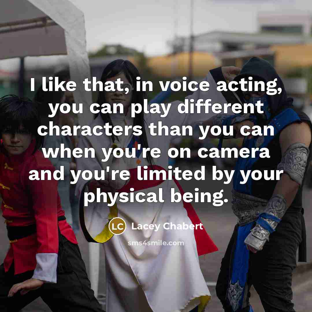 “I like that, in voice acting, you can play different…” quote by Lacey Chabert