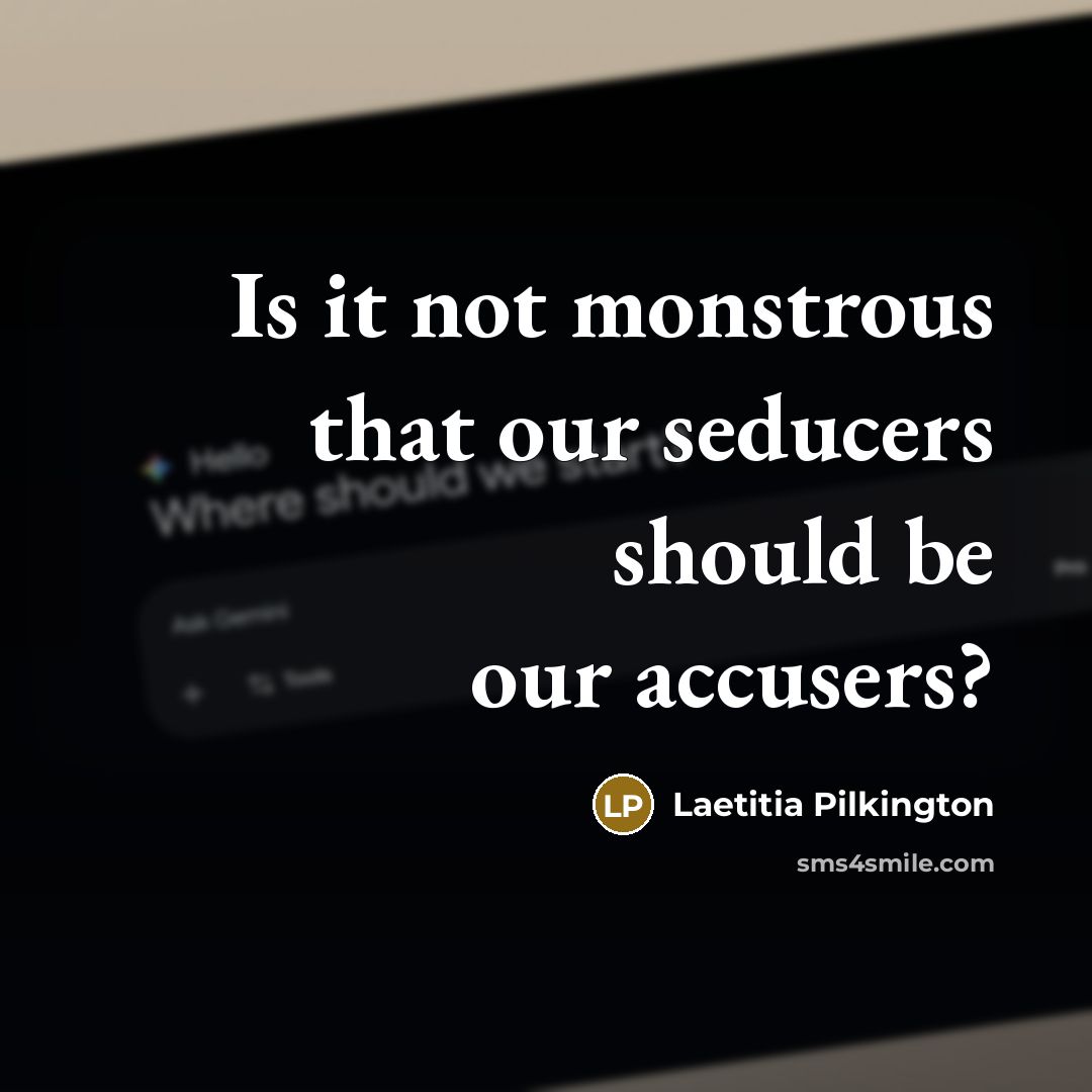 “Is it not monstrous that our seducers should be our…” quote by Laetitia Pilkington