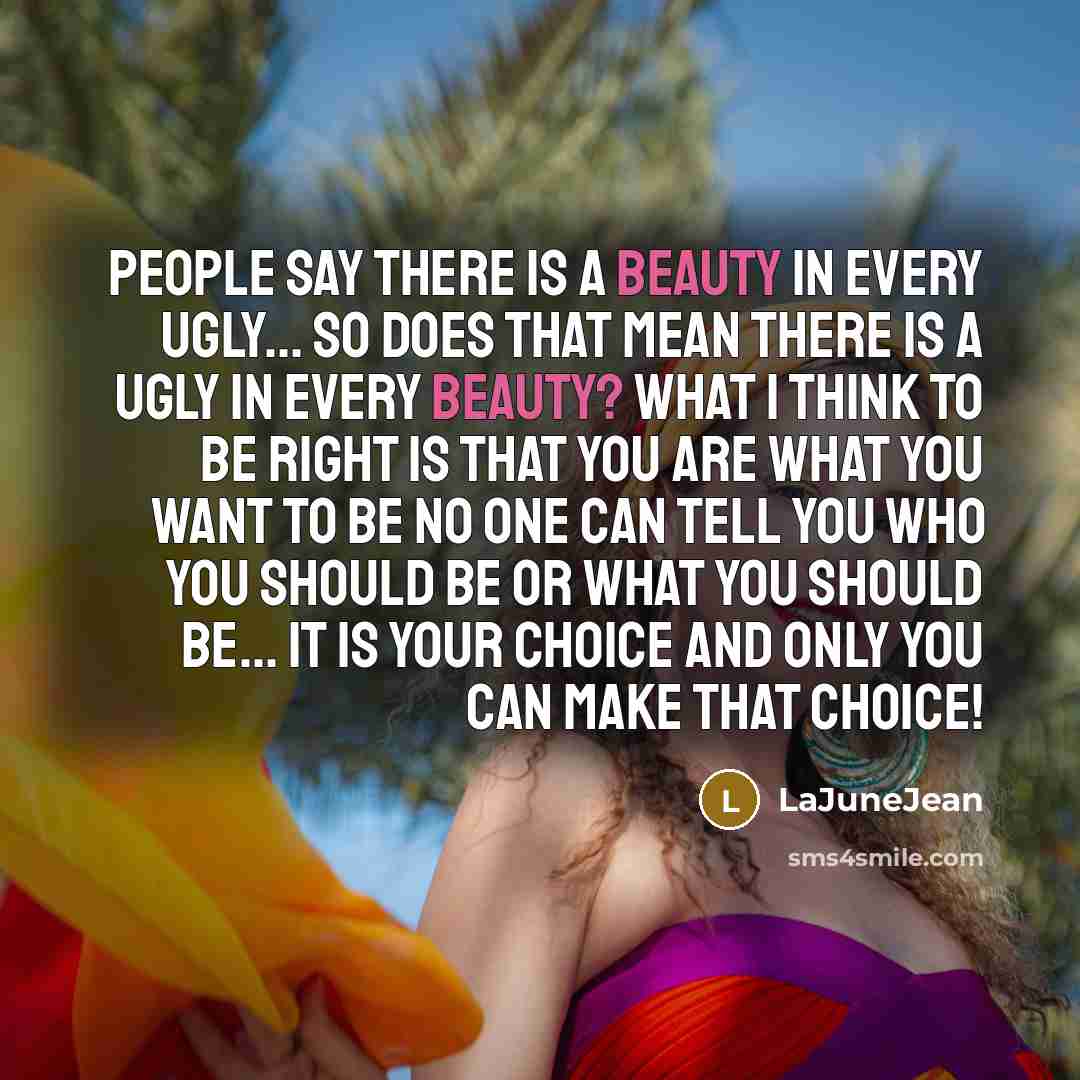 “People say there is a Beauty in every Ugly... so…” quote by LaJuneJean