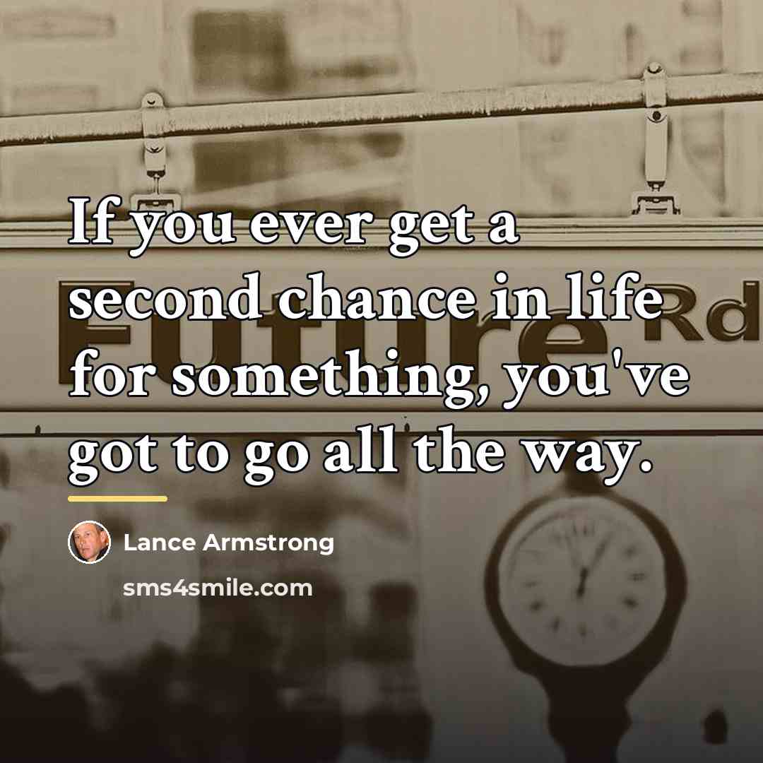 “If you ever get a second chance in life for…” quote by Lance Armstrong