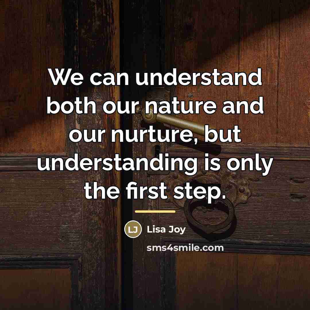 “We can understand both our nature and our nurture, but…” quote by Lisa Joy
