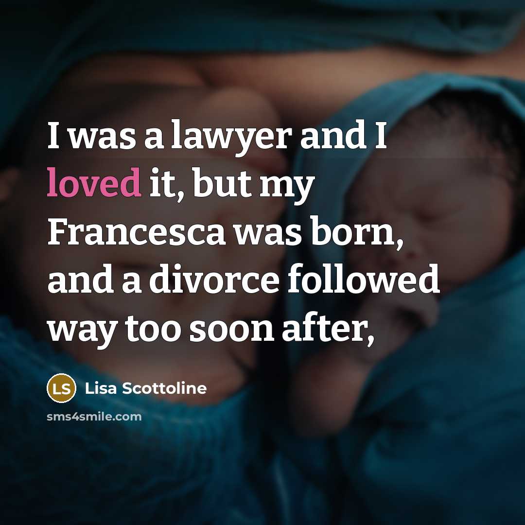 “I was a lawyer and I loved it, but my…” quote by Lisa Scottoline